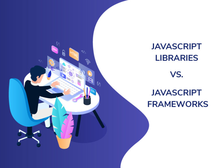 A Detailed Comparison Between JavaScript Libraries And Frameworks